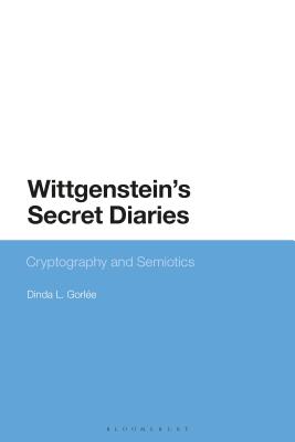 Wittgenstein's Secret Diaries: Semiotic Writing in Cryptography - Gorle, Dinda L