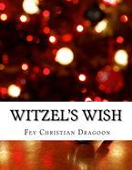 Witzel's Wish: An Enchanted & Enlightened Fairy Tale