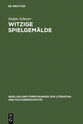 Witzige Spielgemalde: Tieck Und Das Drama Der Romantik - Scherer, Stefan