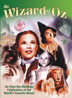 Wizard of Oz: An Over-The-Rainbow Celebration of the Worlda's Favorite Movie - Nussbaum, Ben (Editor)