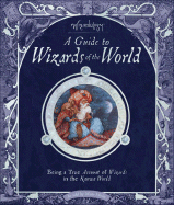 Wizardology: A Guide to Wizards of the World - Merlin, Master, and Steer, Dugald (Editor)