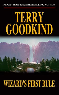 Wizard's First Rule: Book One of the Sword of Truth - Goodkind, Terry