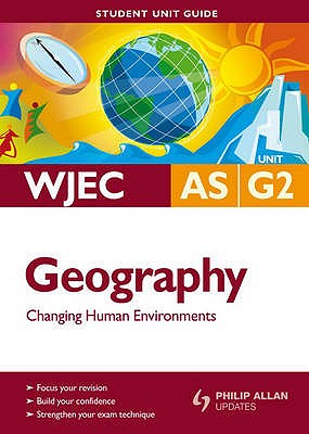 WJEC AS Geography: Changing Human Environments Student Unit Guide - Burtenshaw, David, and Warn, Sue