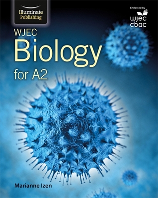 WJEC Biology for A2 Level: Student Book - Izen, Marianne