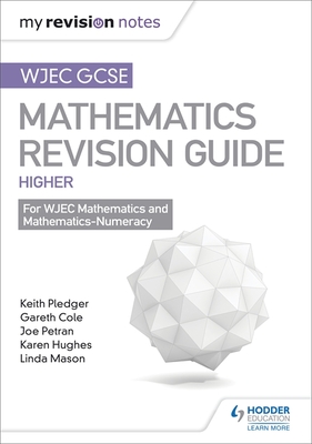 WJEC GCSE Maths Higher: Mastering Mathematics Revision Guide - Pledger, Keith, and Petran, Joe, and Cole, Gareth
