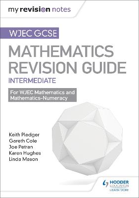 WJEC GCSE Maths Intermediate: Revision Guide - Pledger, Keith, and Petran, Joe, and Cole, Gareth