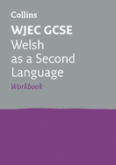 WJEC GCSE Welsh as a Second Language Workbook: Ideal for the 2024 and 2025 Exams