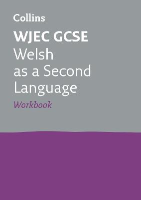 WJEC GCSE Welsh as a Second Language Workbook: Ideal for the 2025 and 2026 Exams - Collins GCSE