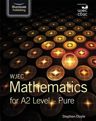 WJEC Mathematics for A2 Level: Pure - Doyle, Stephen