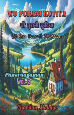 Wo Purani Kutiya: 50 River Beneath 50 Ocean - Malana, Chandan