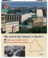 Wo stand die Mauer in Berlin? = Where was the wall in Berlin? = Où se trouvait le mur de Berlin?