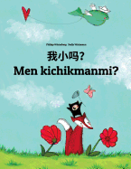 Wo Xiao Ma? Men Kichikmanmi?: Chinese [simplified]/Mandarin Chinese-Uzbek: Children's Picture Book (Bilingual Edition)