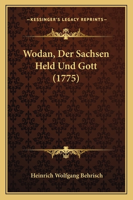 Wodan, Der Sachsen Held Und Gott (1775) - Behrisch, Heinrich Wolfgang