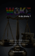 Woke ? de Direita ?: O movimento Woke come?ou na direita, se sustenta no capitalismo e se apoia na esquerda.