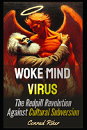 Woke Mind Virus: The Redpill Revolution Against Cultural Subversion
