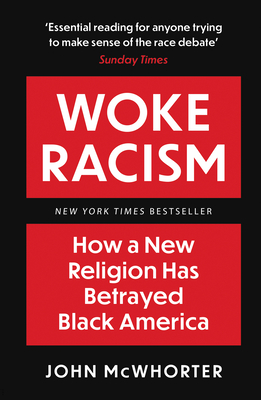 Woke Racism: How a New Religion Has Betrayed Black America - McWhorter, John