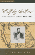 Wolf by the Ears: The Missouri Crisis, 1819-1821