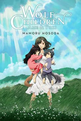 Wolf Children: AME & Yuki (Light Novel) - Hosoda, Mamoru, and Yuu