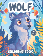 Wolf Coloring Book: 48 Enchanting Wolf Coloring Pages for Kids and Wolf Enthusiasts. Engage in Joyful Learning and Creative Play with Adorable Wolves for boys and girls.