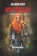 Wolf Dragon: Il rosso e la rosa - Seconda parte