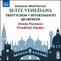 Wolf-Ferrari: Suite Veneziana [Naxos] - Oviedo Filarmonia; Friedrich Haider (conductor)