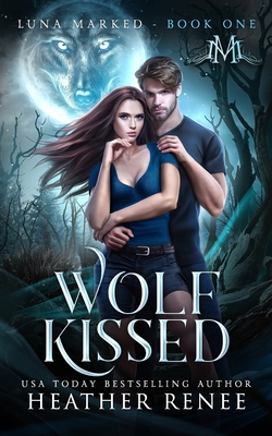 Wolf Kissed - Mayhem, Mystics And, and Renee, Heather