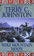 Wolf Mountain Moon: The Fort Peck Expedition, the Fight at Ash Creek, and the Battle of the Butte, January 8, 1877