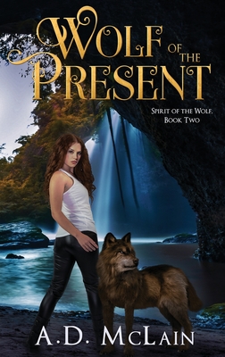 Wolf Of The Present - McLain, A D