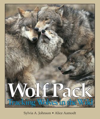 Wolf Pack: Tracking Wolves in the Wild - Aamodt, Alice, and Johnson, Sylvia A