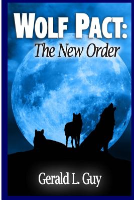 Wolf Pact: The New Order - Guy, Gerald L