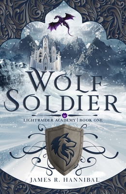 Wolf Soldier: Volume 1 - Hannibal, James R