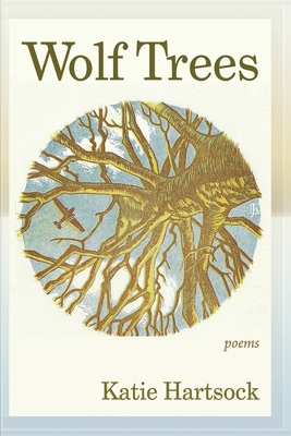 Wolf Trees: Poems - Hartsock, Katie