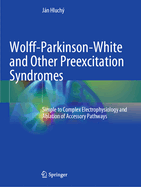 Wolff-Parkinson-White and Other Preexcitation Syndromes: Simple to Complex Electrophysiology and Ablation of Accessory Pathways