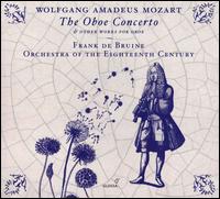 Wolfgang Amadeus Mozart: The Oboe Concerto; Other Works for Oboe - Albert Bruggen (cello); Franc Polman (violin); Frank de Bruine (oboe); Lenneke Ruiten (soprano);...