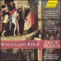 Wolfgang Rihm: Deus Passus - Andreas Schmidt (baritone); Christoph Prgardien (tenor); Cornelia Kallisch (alto); Iris Vermillion (mezzo-soprano);...