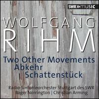Wolfgang Rihm: Two Other Movements; Abkehr; Schattenstck - SWR Stuttgart Radio Symphony Orchestra