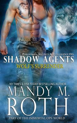 Wolf's Surrender: Part of the Immortal Ops World (Shadow Agents / PSI-Ops Book 1) - Roth, Mandy M