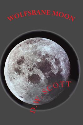 Wolfsbane Moon - Scott, D W