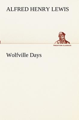 Wolfville Days - Lewis, Alfred Henry