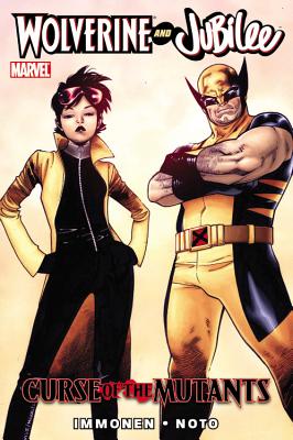 Wolverine and Jubilee: Curse of the Mutants - Immonen, Kathyrn (Text by)