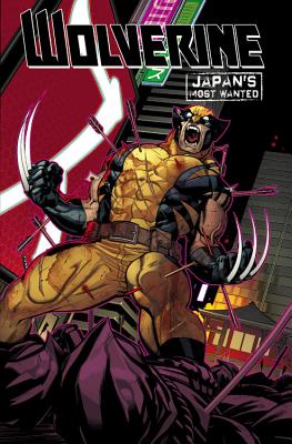 Wolverine: Japan's Most Wanted - Aaron, Jason, and Latour, Jason (Artist), and Bigerel, Yves (Artist)