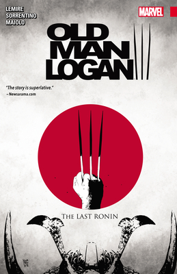 Wolverine: Old Man Logan Vol. 3: The Last Ronin - Lemire, Jeff, and Sorrentino, Andrea (Artist)