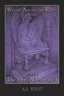 Wolves Among the Ruins: The Prince Dethroned