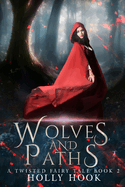 Wolves and Paths (A Twisted Fairy Tale #2)