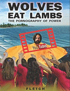 Wolves Eat Lambs: The Pornography of Power