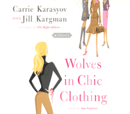 Wolves in Chic Clothing - Karasyov, Carrie, and Kargman, Jill, and Gasteyer, Ana (Read by)