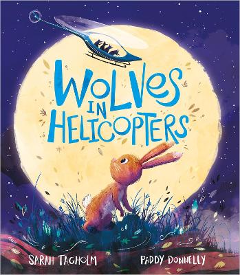 Wolves in Helicopters - Tagholm, Sarah