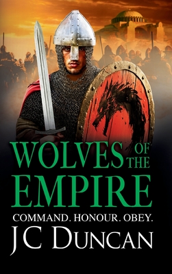 Wolves of the Empire: The BRAND NEW epic, edge-of-your-seat Dark Age adventure from J C Duncan for 2025 - Duncan, JC, and Barrett, Sean (Read by)