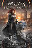 Wolves of the Northern Rift: A Magic & Machinery Novel