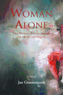 Woman Alone: One Woman'S Journey Through the Murky and Magical